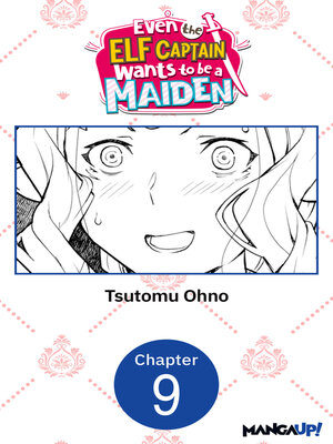 cover image of Even the Elf Captain Wants to be a Maiden, Chapter 9